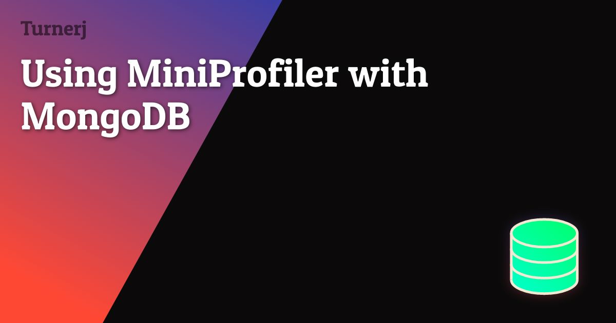 Using MiniProfiler with MongoDB Turnerj (aka. James Turner)
